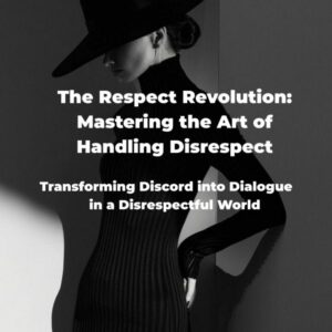 The Respect Revolution: Mastering the art of disrespect